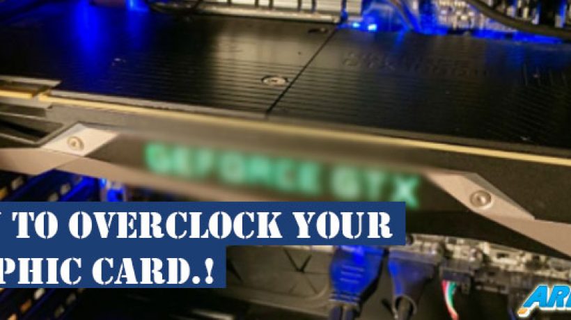 How to Overclock Your Graphics Card 