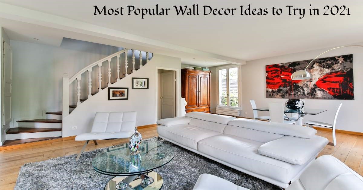 Most Popular Wall Decor Ideas to Try in 2021 Style Week
