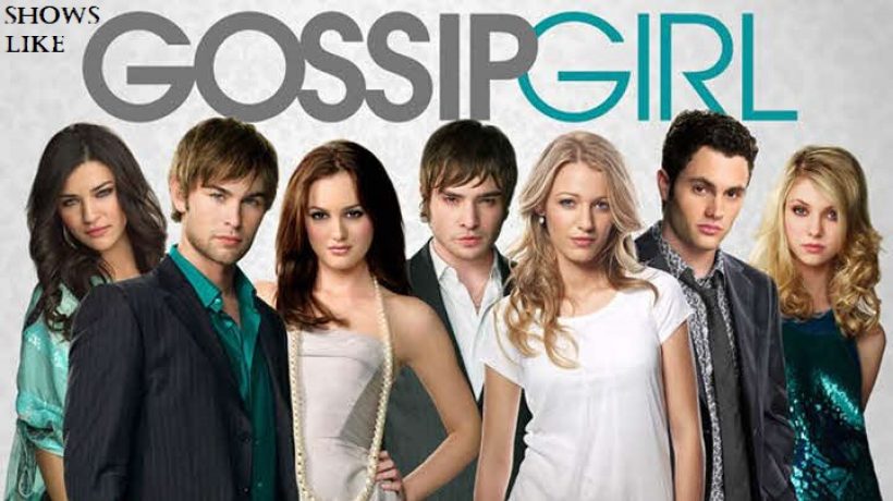 Popular shows like Gossip Girl that you must see